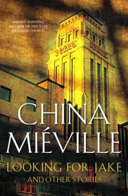 Looking for Jake and Other Stories By:Mieville, China Eur:17,87 Ден2:499