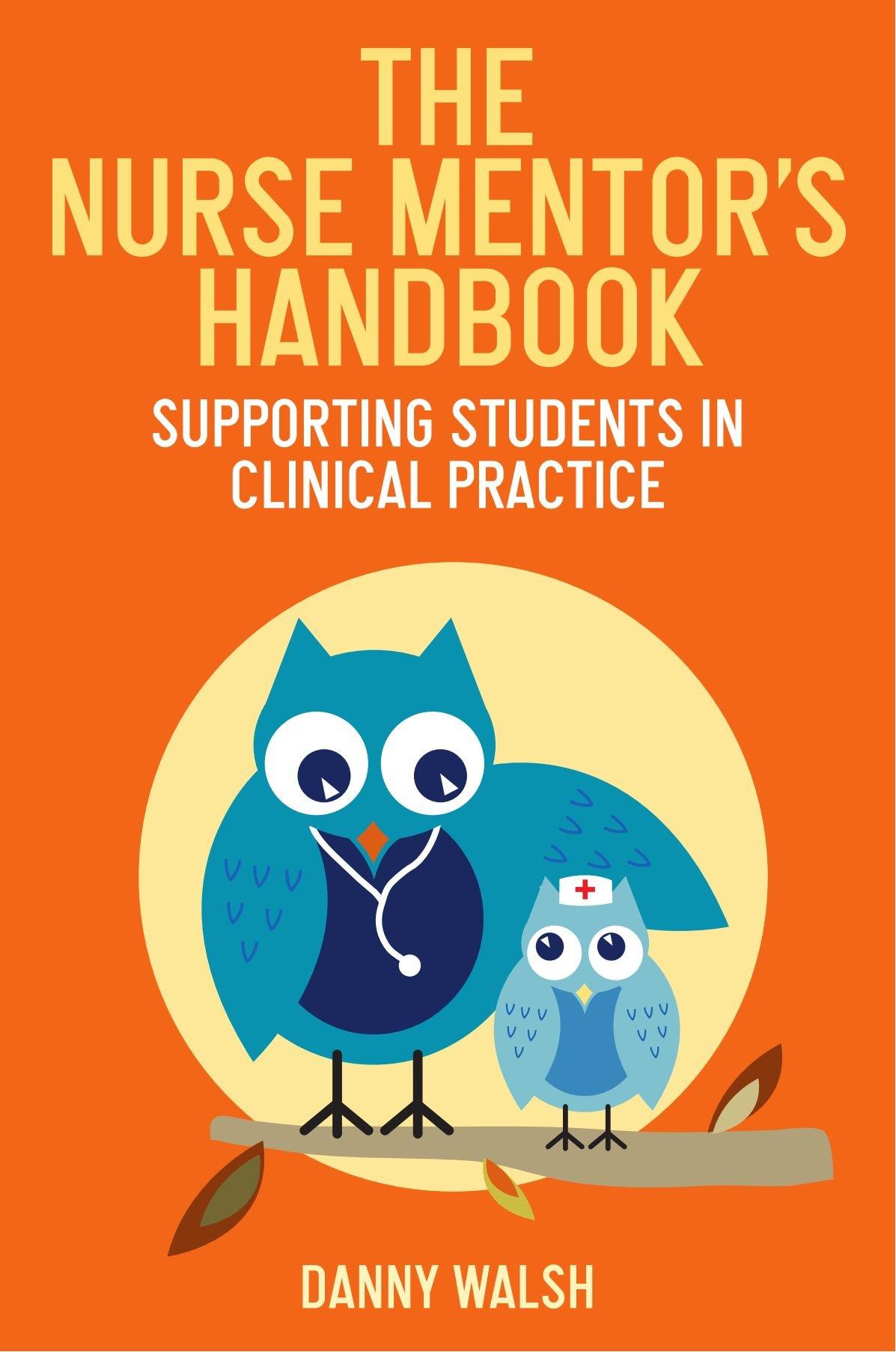 The Nurse Mentor's Handbook : Supporting Students in Clinical Practice By:Walsh, Danny Eur:35,76 Ден1:2399