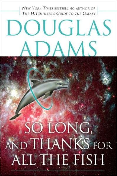 So Long, and Thanks for All the Fish By:Adams, Douglas Eur:14,62 Ден2:899