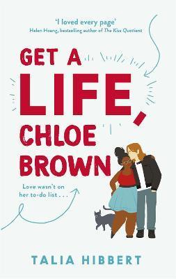 Get A Life, Chloe Brown By:Hibbert, Talia Eur:11,37 Ден2:699