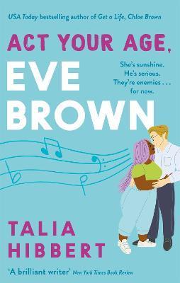 Act Your Age, Eve Brown : the perfect feel good, sexy romcom By:Hibbert, Talia Eur:11,37 Ден2:799