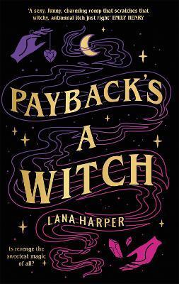 Payback's a Witch: an absolutely spellbinding romcom By:Harper, Lana Eur:11.37 Ден2:699