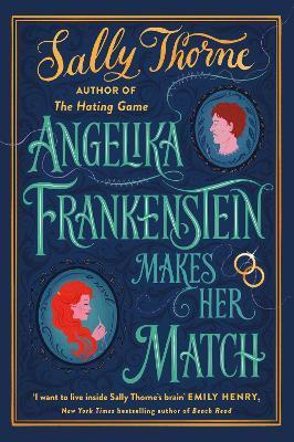 Angelika Frankenstein Makes Her Match : the brand new novel by the bestselling author of The Hating Game By:Thorne, Sally Eur:27.63 Ден2:1099