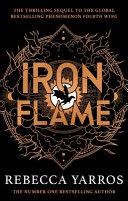 Iron Flame: DISCOVER THE GLOBAL PHENOMENON THAT EVERYONE CAN'T STOP TALKING ABOUT (Empyrean The) (International Edition) By:Yarros, Rebecca Eur:8,11 Ден2:799