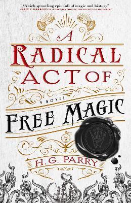 A Radical Act of Free Magic : The Shadow Histories, Book Two By:Parry, H. G. Eur:11,37 Ден1:699
