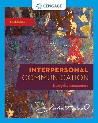 Interpersonal Communication: Everyday Encounters (MindTap Course List) Ninth Edition By:Wood, Julia T. Eur:24,37 Ден1:6799