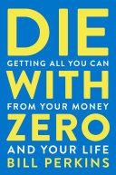 Die with Zero By:Perkins, Bill Eur:14,62 Ден2:999