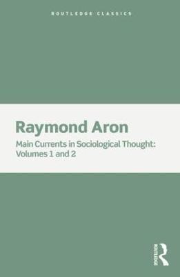 Main Currents in Sociological Thought : 2 Volume Set By:Aron, Raymond Eur:21,12 Ден2:1799