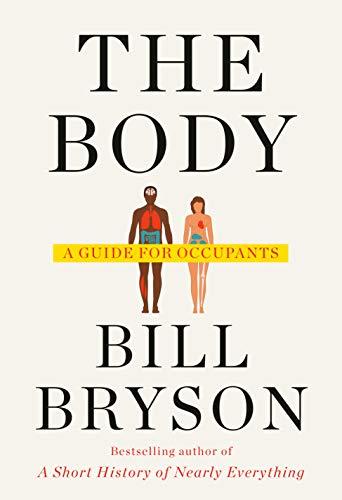 The Body : A Guide for Occupants By:Bryson, Bill Eur:50,39 Ден2:1999