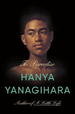 To Paradise : A Novel By:Yanagihara, Hanya Eur:24,37 Ден2:1099