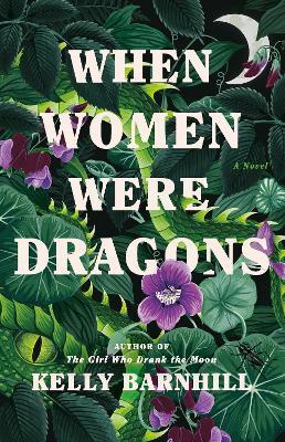 When Women Were Dragons : A Novel By:Barnhill, Kelly Eur:9.74 Ден2:1099