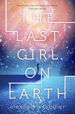 Last Girl on Earth By:Blogier, Alexandra Eur:16,24 Ден1:1099