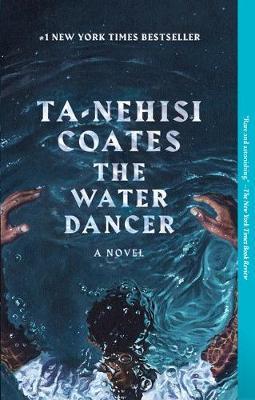 The Water Dancer : A Novel By:Coates, Ta-Nehisi Eur:14,62 Ден1:999
