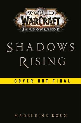 Shadows Rising (World of Warcraft: Shadowlands) By:Roux, Madeleine Eur:11,37 Ден2:1499