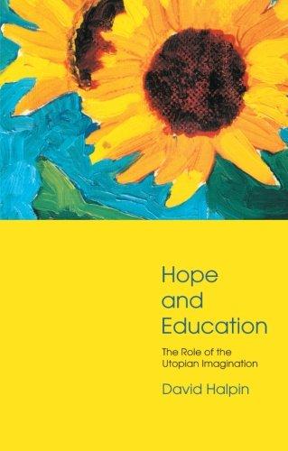 Hope and Education : The Role of the Utopian Imagination By:Halpin, Professor David Eur:9,74 Ден2:2599