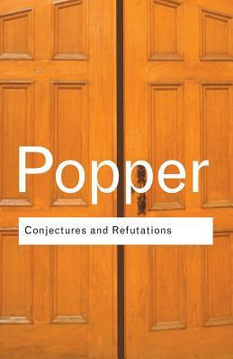 Conjectures and Refutations : The Growth of Scientific Knowledge By:Popper, Sir Karl Eur:12,99 Ден2:1399