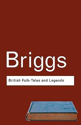 British Folk Tales and Legends : A Sampler By:Briggs, Katharine M. Eur:17.87 Ден1:799
