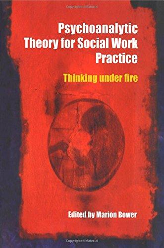 Psychoanalytic Theory for Social Work Practice : Thinking Under Fire By:Bower, Marion Eur:53,64 Ден1:3099