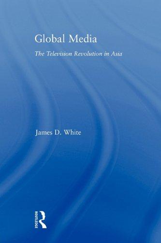 Global Media : The Television Revolution in Asia By:White, James D. Eur:9,74 Ден2:1699