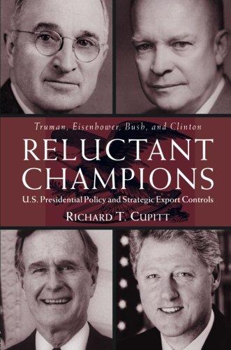 Reluctant Champions : U.S. Presidential Policy and Strategic Export Controls, Truman, Eisenhower, Bush and Clinton By:Cupitt, Richard T. Eur:35,76 Ден2:2999