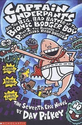 Captain Underpants and the Big Bad Battle of the Bionic Booger Boy, Part 2: Revenge of the Ridiculous Robo-Boogers By:Pilkey, Dav Eur:14,62 Ден2:499