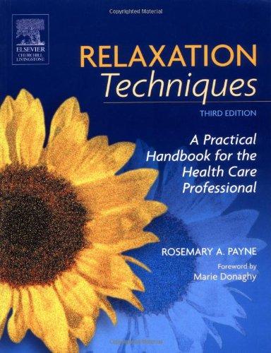 Relaxation Techniques : A Practical Handbook for the Health Care Professional By:Payne, Rosemary A. Eur:43,89 Ден2:5999