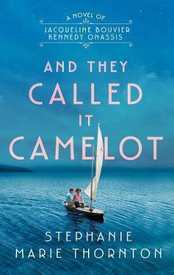 And They Called It Camelot By:Thornton, Stephanie Marie Eur:14,62 Ден2:1499
