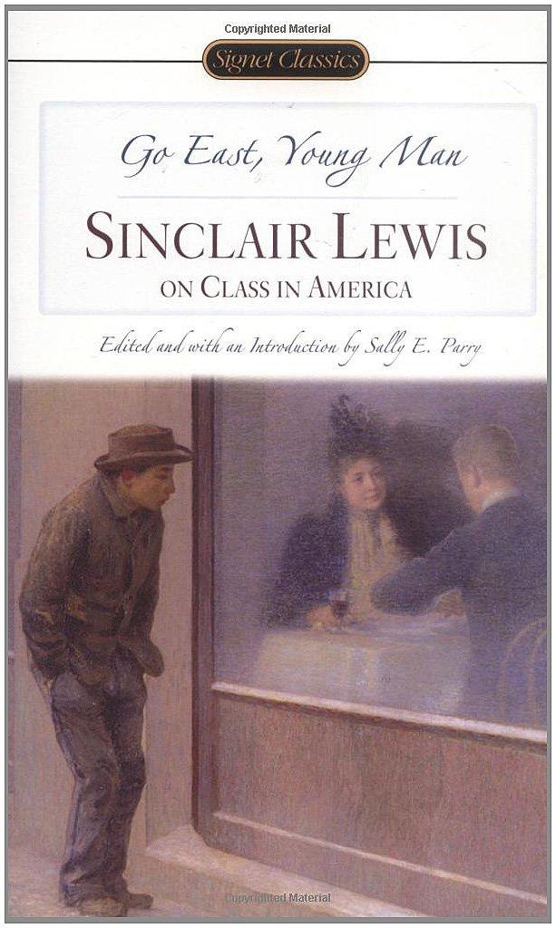 Go East, Young Man : Sinclair Lewis on Class in America By:Lewis, Sinclair Eur:24,37 Ден2:199