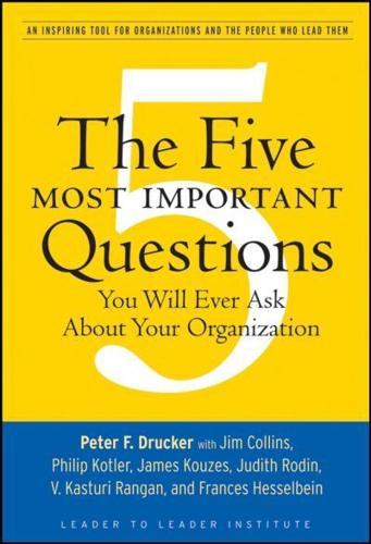 The Five Most Important Questions You Will Ever Ask About Your Organization - Frances Hesselbein Leadership Forum By:Collins, James C. Eur:14,62  Ден3:899