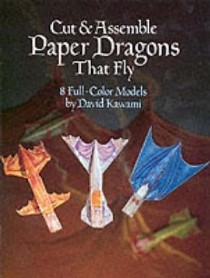 Cut and Assemble Paper Dragons That Fly : 8 Full-Colour Models By:Kawami, David Eur:8,11 Ден2:399