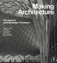 Making Architecture: The Work of John McAslan + Partners By:Powell, Kenneth Eur:26 Ден2:4799