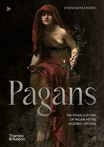Pagans: The Visual Culture of Pagan Myths, Legends and Rituals By:White, Ethan Doyle Eur:21,12 Ден2:1799