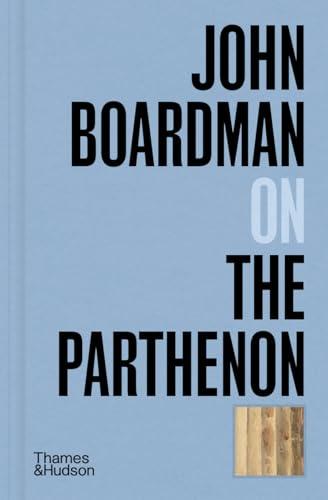 John Boardman on the Parthenon By:Boardman, John Eur:144,70 Ден1:899