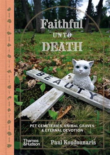 Faithful Unto Death: Pet cemeteries, animal graves, and eternal devotion By:Koudounaris, Paul Eur:58,52 Ден2:1799