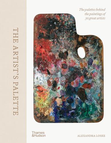 The Artist's Palette: The Palettes Behind the Paintings of 50 Great Artists By:Loske, Alexandra Eur:94,29 Ден2:2599