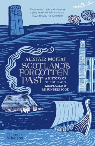 Scotland's Forgotten Past: A History of the Mislaid, Misplaced and Misunderstood By:Moffat, Alistair Eur:16,24 Ден2:699