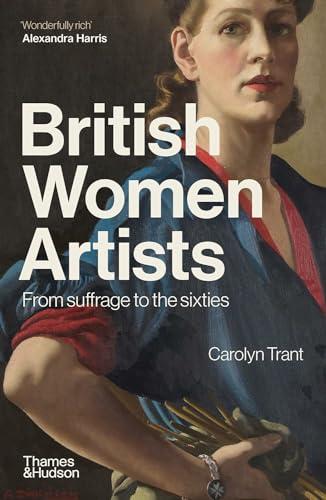 British Women Artists: From Suffrage to the Sixties By:Trant, Carolyn Eur:19,50 Ден1:899