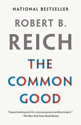 The Common Good By:Reich, Robert B. Eur:8.11 Ден1:899