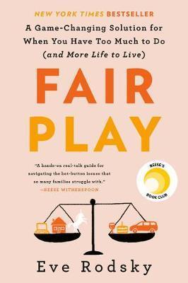 Fair Play : A Game-Changing Solution for When You Have Too Much to Do (and More Life to Live) By:Rodsky, Eve Eur:29,25 Ден1:899