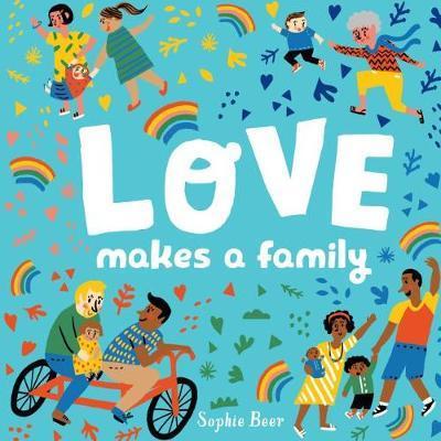 Love Makes a Family By:Beer, Sophie Eur:12.99 Ден2:1199