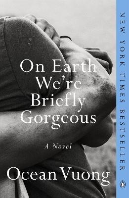 On Earth We're Briefly Gorgeous : A Novel By:Vuong, Ocean Eur:16,24 Ден2:999