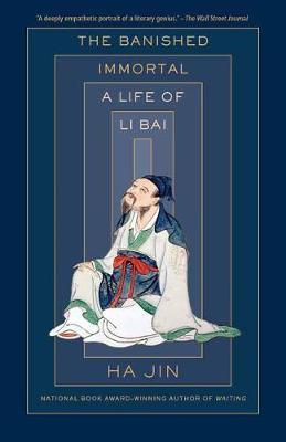 The Banished Immortal : A Life of Li Bai (Li Po) By:Jin, Ha Eur:12,99 Ден2:999