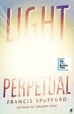 Light Perpetual : Longlisted for the Booker Prize 2021 By:Spufford, Francis Eur:17,87 Ден1:1299