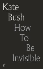 How to Be Invisible By:Bush, Kate Eur:9,74 Ден2:1199