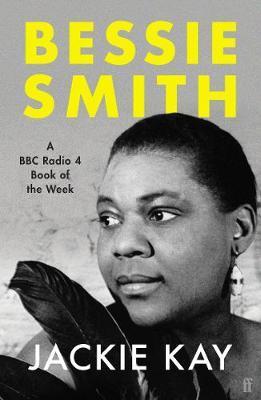 Bessie Smith : A RADIO 4 BOOK OF THE WEEK By:Kay, Jackie Eur:94,29 Ден2:799