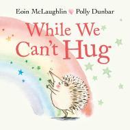 While We Can't Hug By:McLaughlin, Eoin Eur:17,87 Ден2:499
