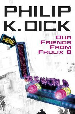 Our Friends From Frolix 8 By:Dick, Philip K Eur:11,37 Ден2:699