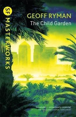 The Child Garden By:Ryman, Geoff Eur:42,26 Ден2:799