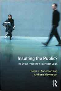Insulting the Public? : The British Press and the European Union By:Anderson, Peter J. Eur:22,75 Ден1:4599