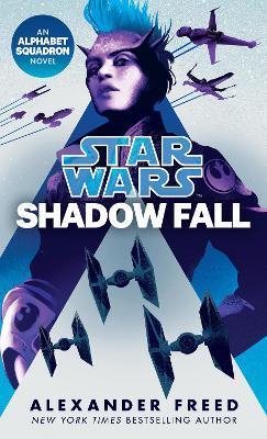 Shadow Fall (Star Wars) : An Alphabet Squadron Novel By:Freed, Alexander Eur:12,99 Ден2:499